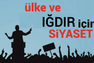 Ülke ve Iğdır için siyaset