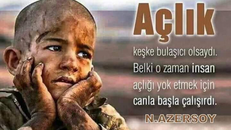 SİZLER AÇLIK NEDİR BİLİRMİSİN...