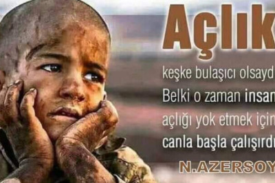 SİZLER AÇLIK NEDİR BİLİRMİSİN...